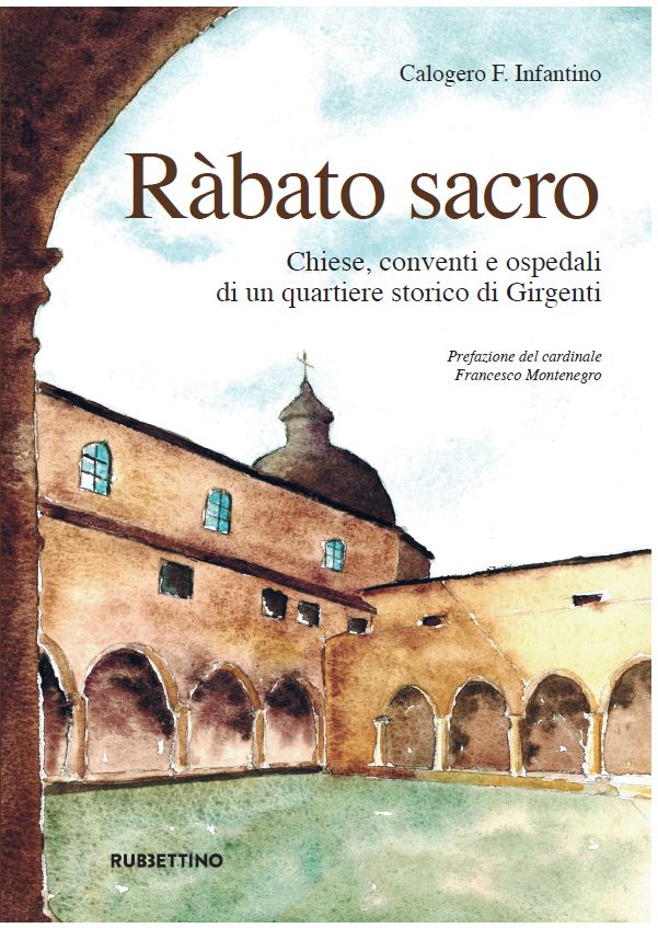 “RABATO SACRO. CHIESE, CONVENTI E OSPEDALI DI UN QUARTIERE STORICO DI GIRGENTI”