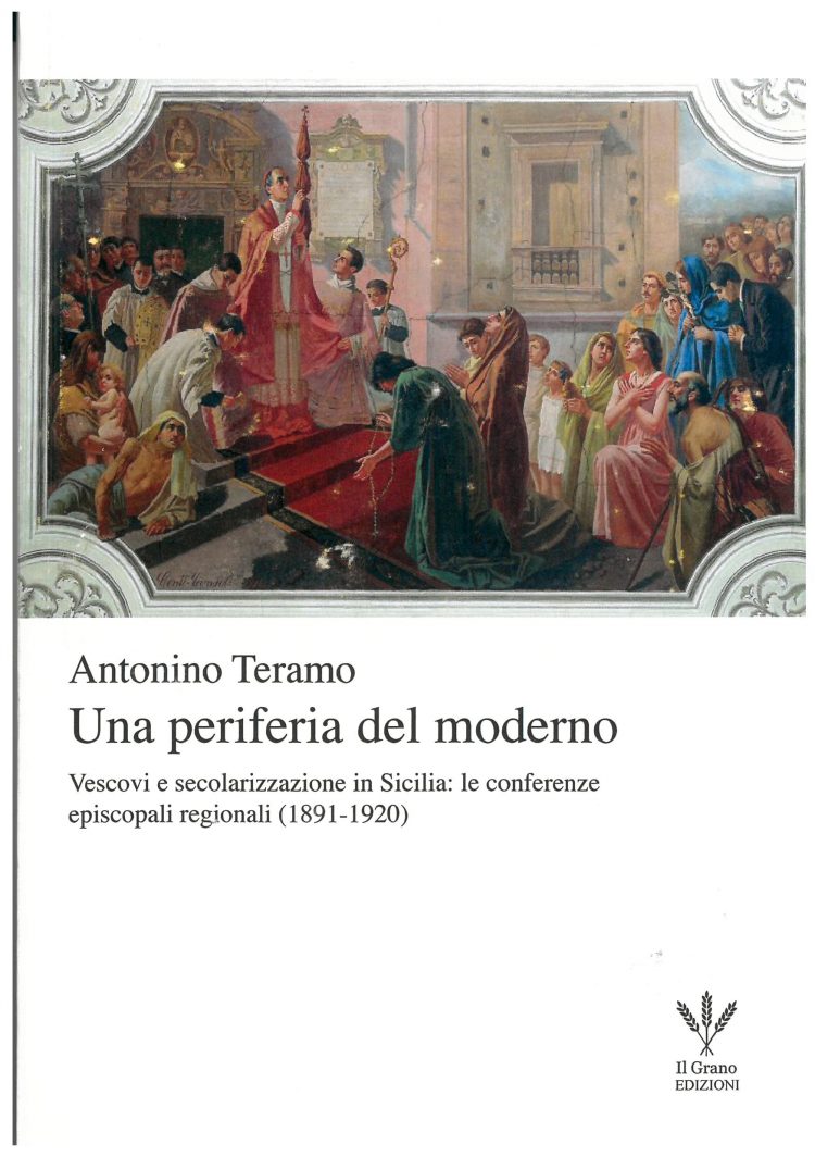 UNA PERIFERIA DEL MODERNO. VESCOVI E SECOLARIZZAZIONE IN SICILIA: LE CONFERENZE EPISCOPALI REGIONALI (1891-1920)