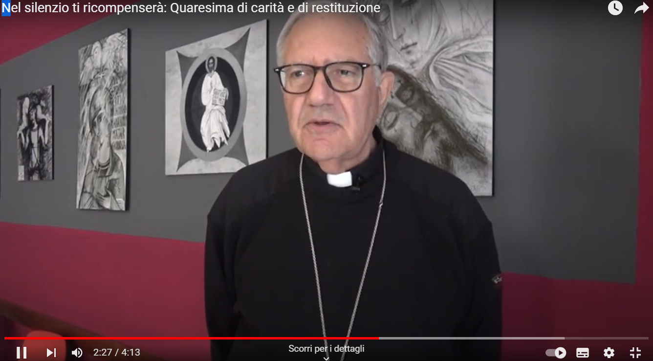 “NEL SILENZIO TI RICOMPENSERA'”: VIDEO SU QUARESIMA, CARITA’ E RESTITUZIONE