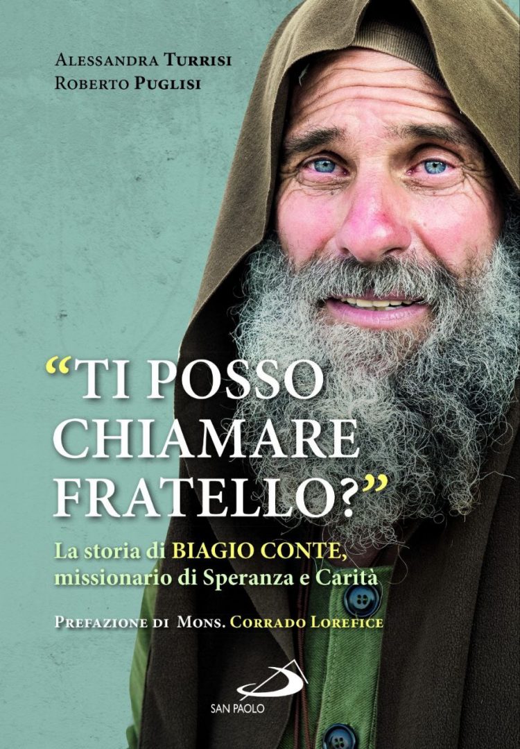 “TI POSSO CHIAMARE FRATELLO?” LA STORIA DI BIAGIO CONTE MISSIONARIO DI SPERANZA E CARITÀ