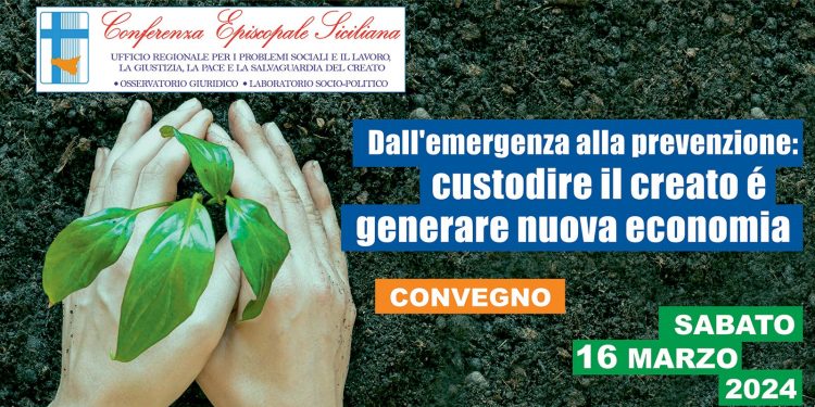 “DALL’EMERGENZA ALLA PREVENZIONE: CUSTODIRE IL CREATO È GENERARE NUOVA ECONOMIA”: UN INCONTRO REGIONALE DI RIFLESSIONE E CONFRONTO