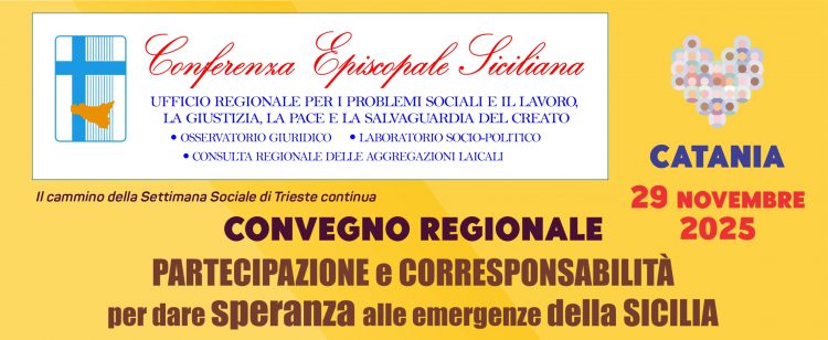 “PARTECIPAZIONE E CORRESPONSABILITÀ PER DARE SPERANZA ALLE EMERGENZE DELLA SICILIA”: A CATANIA UN CONVEGNO REGIONALE A PIÙ VOCI
